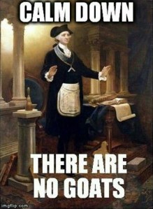 George Washington says 'Calm down, there are no goats'